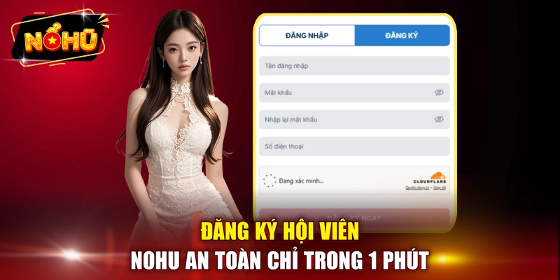 Đăng ký hội viên NOHU an toàn chỉ trong 1 phút