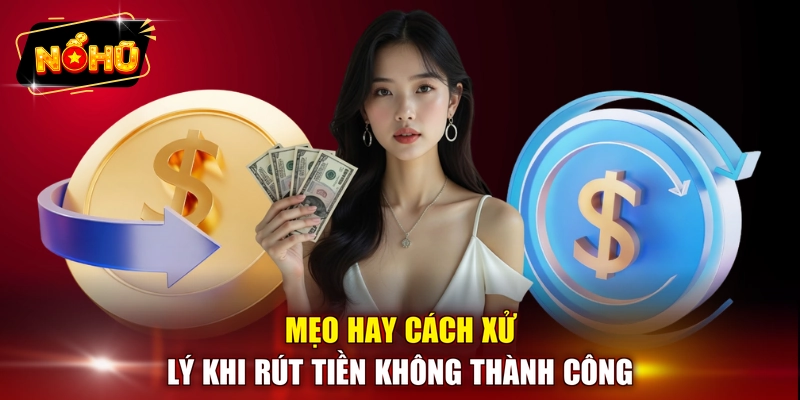 Mẹo hay cách xử lý khi rút tiền không thành công