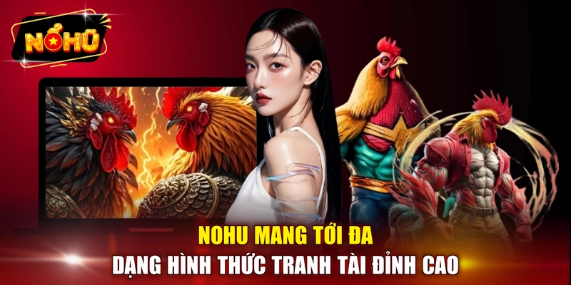 NOHU mang tới đa dạng hình thức tranh tài đỉnh cao